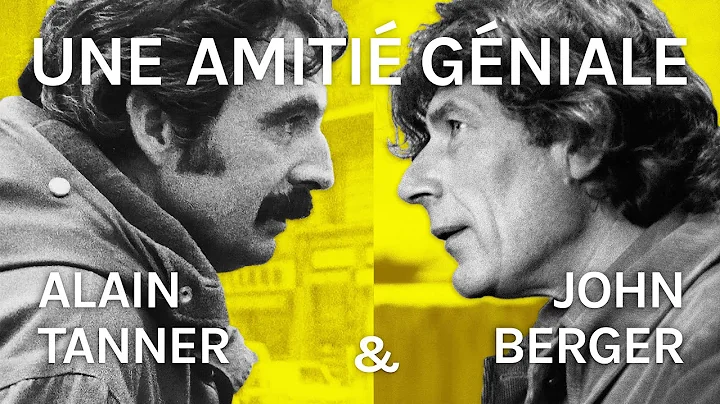 UNE AMITI GNIALE - ALAIN TANNER & JOHN BERGER | fi...