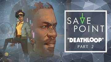 DEATHLOOP Pt. 3 - Save Point w/ Becca Scott (Gameplay and Funny Moments)