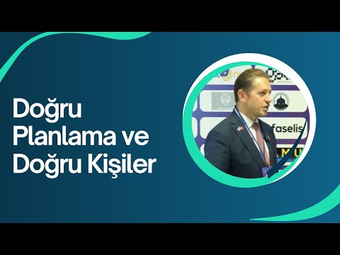 Doğru Planlama ve Doğru Kişiler