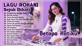 Lagu Rohani Kristen  Remix Lagu Pujian Terbaik Dan Terpopuler Sepanjang Masa  Penyejuk Hati