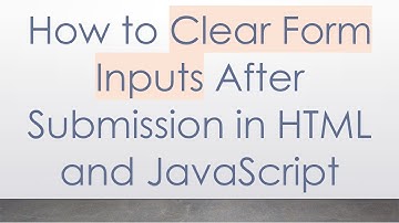 How to Clear Form Inputs After Submission in HTML and JavaScript