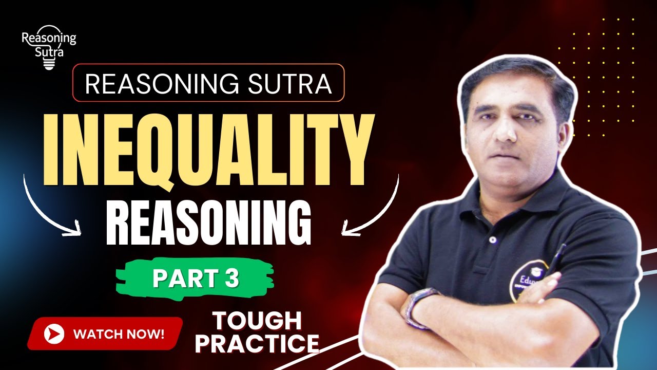 🔥 Inequality Reasoning | Tough & Exam Level Questions | Part 3 | Reasoning Sutra