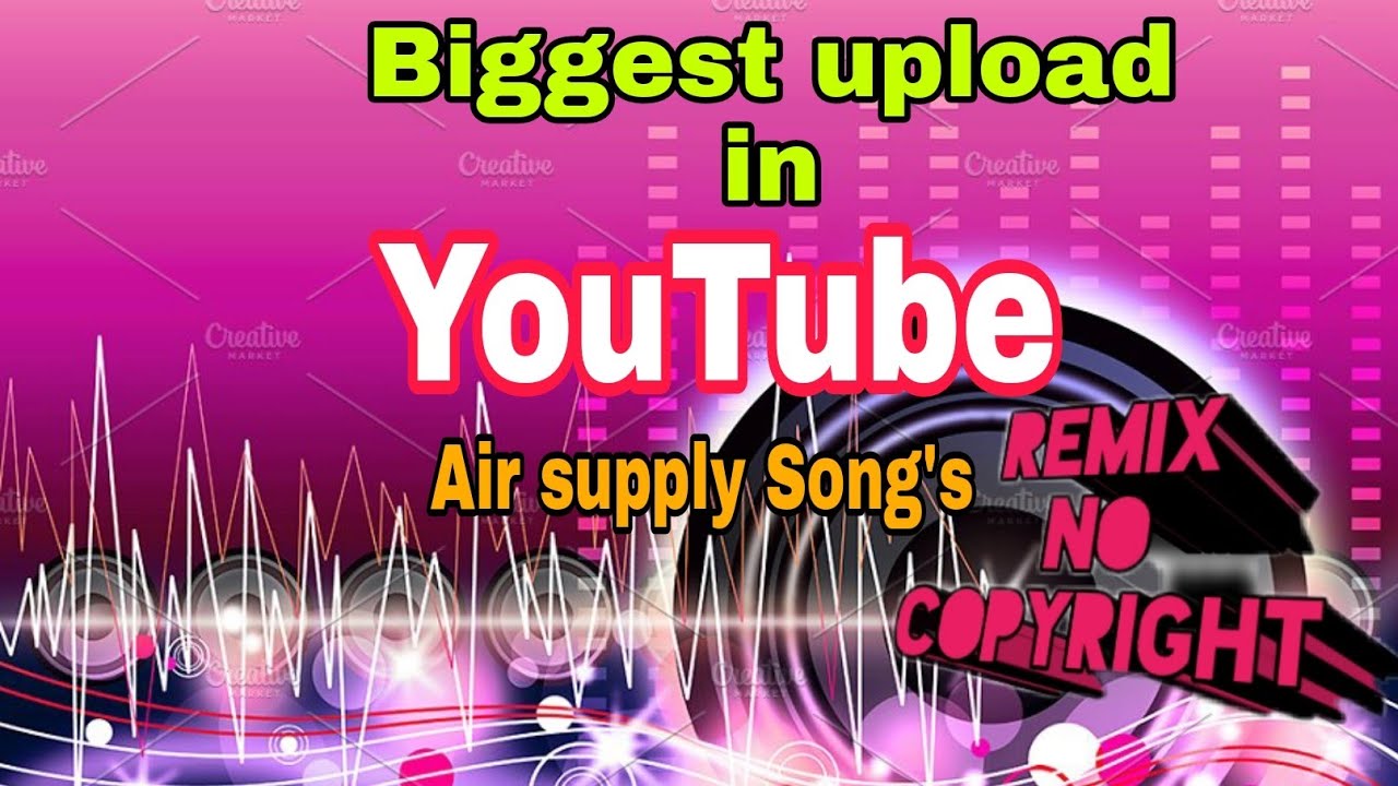 One Biggest uploading in YouTube (Air supply Song's) No copyright Music ...