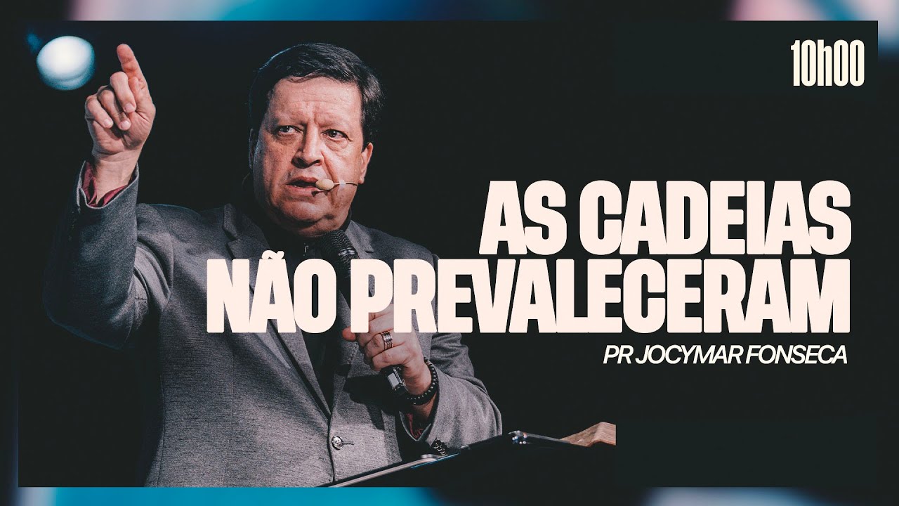As cadeias não prevaleceram | Pr. Jocymar Fonseca