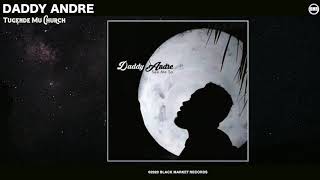 Daddy Andre Tugende Mu Church Official Audio