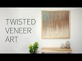 Twisted veneer wood art + how to make a frame