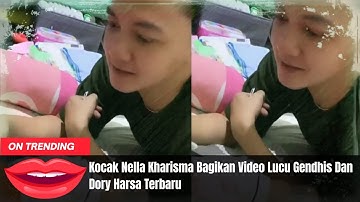 Kocak Nella Kharisma Bagikan Video Lucu Gendhis Dan Dory Harsa Terbaru