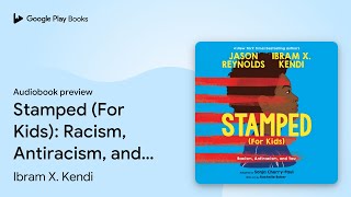 Stamped (For Kids): Racism, Antiracism, and… by Ibram X. Kendi · Audiobook preview