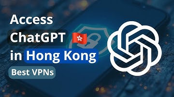 🧲Access and Use ChatGPT in Hong Kong, Best VPNs recommended, ChatGPT Plus