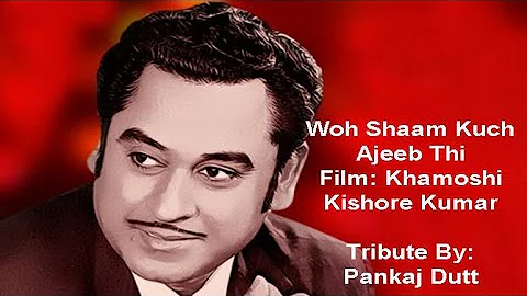 Woh Shaam Kuch Ajeeb Thi-Kishore Kumar By Pankaj Dutt