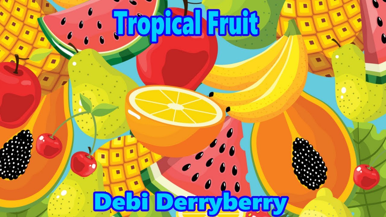 🍌 Tropical Fruit Song | Baby Banana Kids Sing-Along with Debi Derryberry 