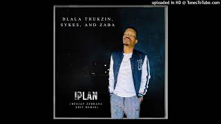 Dlala Thukzin, Sykes, and Zaba, DjLace- iPlan (Deejay ZebraSA Edit Remix)