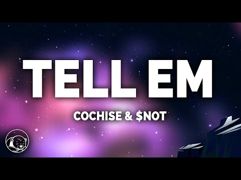 Cochise - Tell Em ft. $NOT (Lyrics)