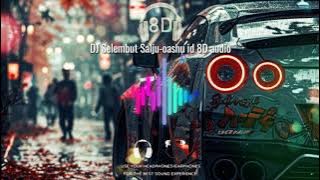 dj selembut salju-oashu id 8D AUDIO