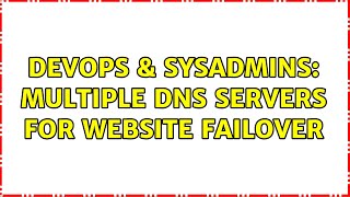 Famous DevOps & SysAdmins: Multiple DNS servers for website failover (2 Solutions!!) Wealth