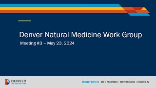 Denver Natural Medicine Work Group meeting No. 3: May 23, 2024