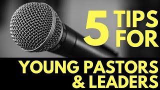 5 Tips For Young Pastors and Leaders
