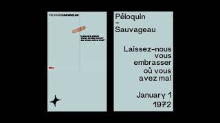 Péloquin / Sauvageau - Laissez-nous vous embrasser où vous avez mal（1972）[Full Album]