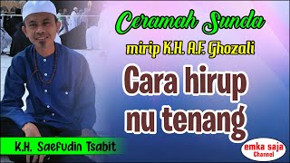 Download Lagu Cara Hirup Tenang | Sifat era mapaesan kaimanan,  Ceramah Sunda KH. Saefudin Tsabit MP3