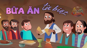 KINH THÁNH TÂN ƯỚC – Tập 11: Chúa Jêsus Thiết Lập Lễ Tiệc Thánh (Bữa Ăn Từ Biệt)