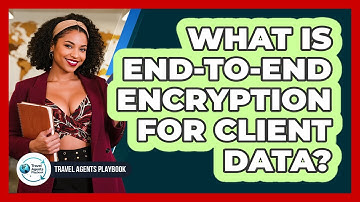 What Is End-to-End Encryption for Client Data?