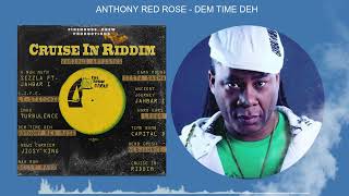 Anthony Red Rose - Dem Time Deh [Cruise In Riddim] [Firehouse Crew Productions]