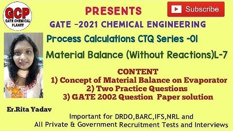 PROCESS CALCULATIONS CTQ SERIES-1L-7 Material Balance on Evaporator Practice Questions+GATE Question