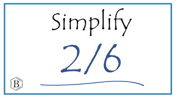 How to Simplify the Fraction 2/6