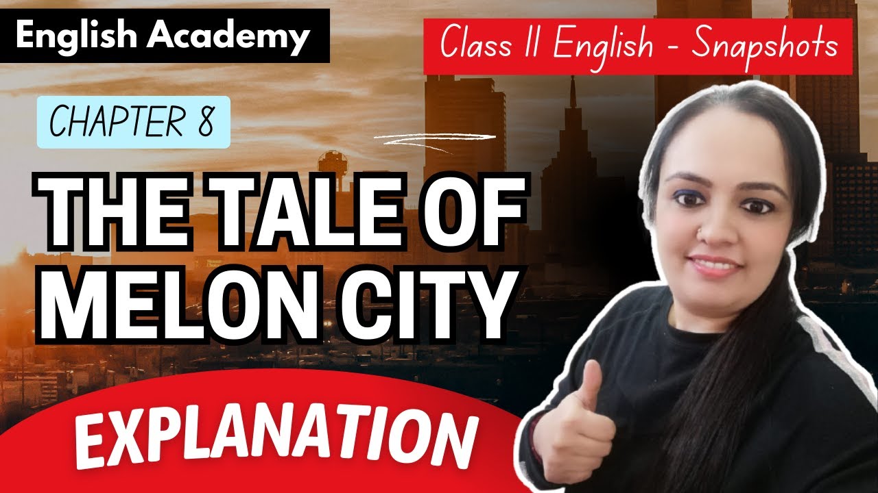 The Tale of Melon city explanation, meanings, figures of speech Class 11 English Snapshots book