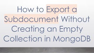 Famous How to Export a Subdocument Without Creating an Empty Collection in MongoDB Profile