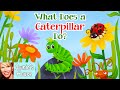 🐛 Kids Book Read Aloud: WHAT DOES A CATERPILLAR DO? by David McArthur and Lucy Rogers