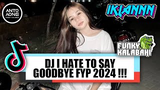 DJ I HATE TO SAY GOODBYE FYP 2024 !!! ( ANTO AONE X IKLANNN ) NIKO TURBO