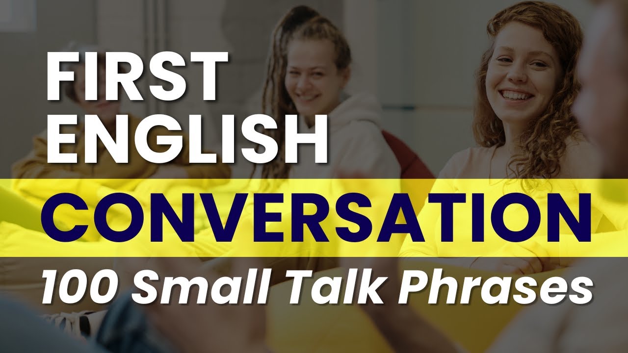 Your First Conversation in English | 100 Phrases for Small Talk - YouTube