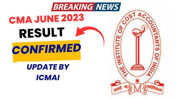 Breaking News | CMA June 2023 Result Confirmed Important Update | CMA inter & Final June 2023 Result
