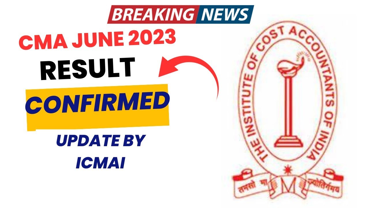 Breaking News | CMA June 2023 Result Confirmed Important Update | CMA inter & Final June 2023 Result