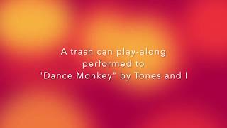 Dance Monkey Trash Can Play-Along