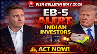 Visa Bulletin May 2026: U.S. Issues Serious EB-5 Alert for Indian Investors – Act Now!