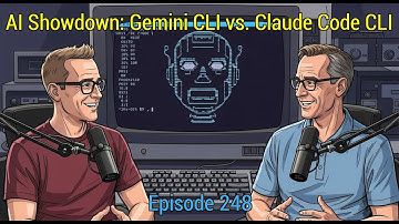 Episode 248 - AI Showdown: Gemini CLI vs. Claude Code CLI
