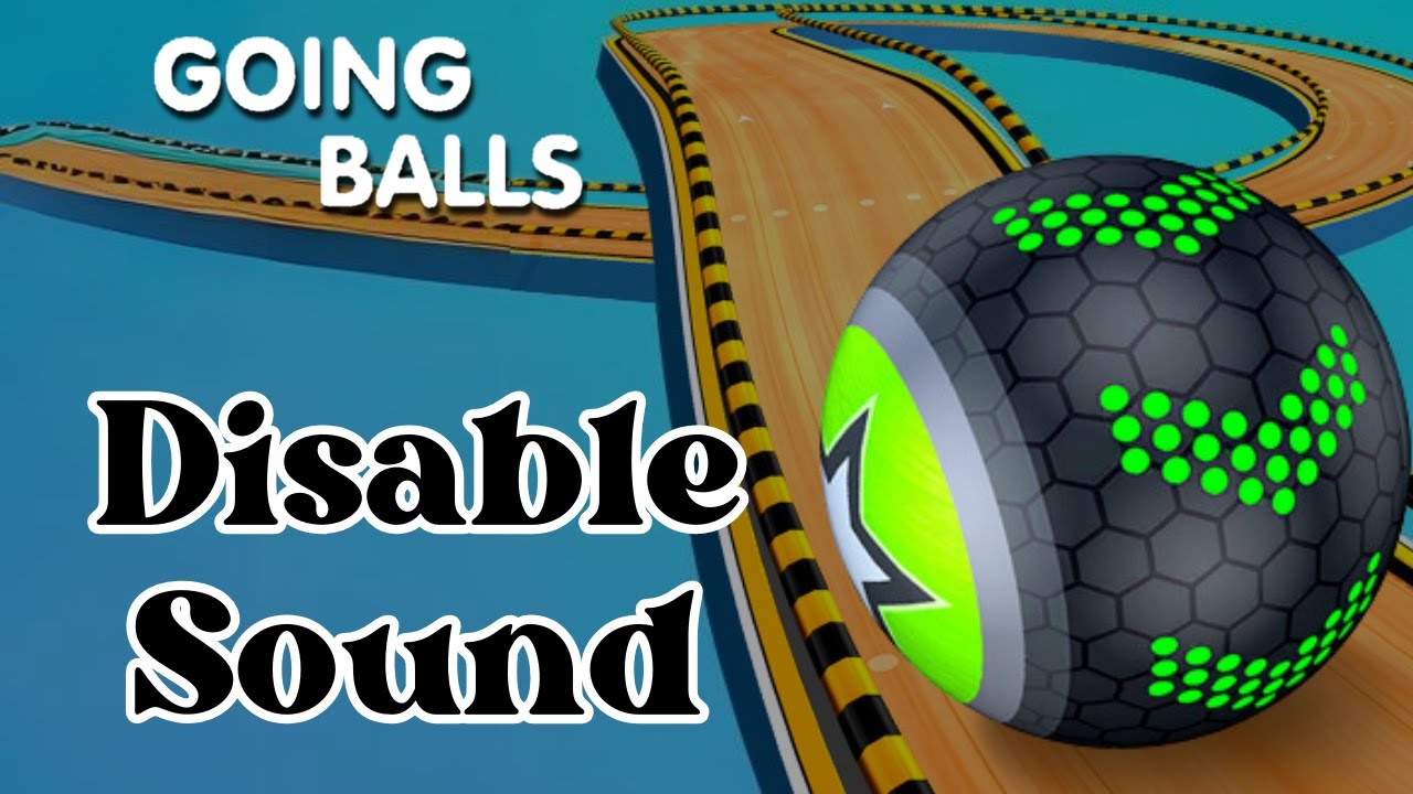 how-to-disable-sound-in-going-balls-2024-going-balls-youtube
