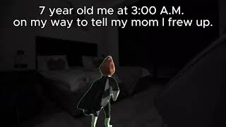 Mom I frew up. :(