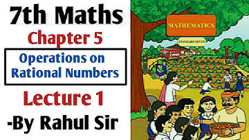 Operations on Rational Numbers | 7th Maths Chapter 5 | Lecture 1 by Rahul Sir | Maharashtra board