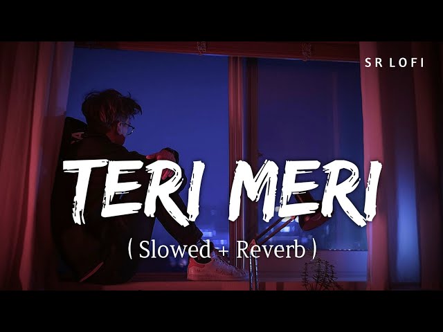 Teri Meri Prem Kahani (Slowed + Reverb) | Rahat Fateh Ali Khan, Shreya Ghoshal | Bodyguard | SR Lofi class=