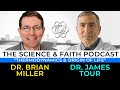 The Science & Faith Podcast - James Tour & Brian Miller: Thermodynamics and Origin of Life