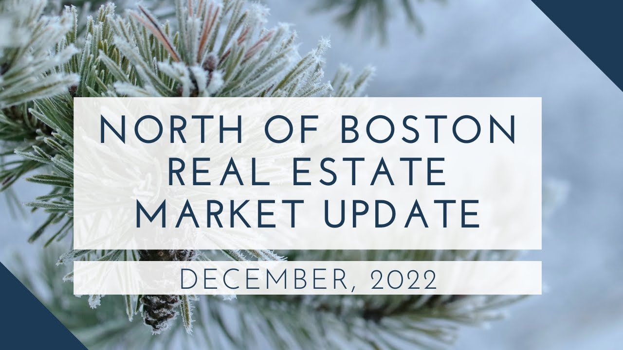 North of Boston Real Estate Market Update December 2022 | The Ternullo ...