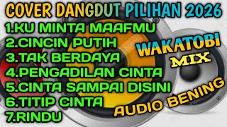 Cover Dangdut Pilihan 2026 Wakatobi Mix  Bening Pas Buat Teman Kerja