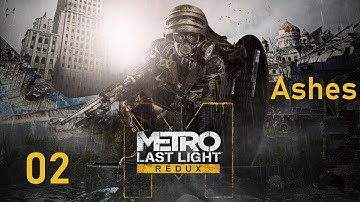 Metro Last Light Redux - 02 - Ashes (walkthrough, 1 diary, Not a Rabbit achievement)