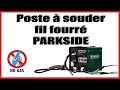 Poste  souder fil fourr / Parkside / Lidl ??