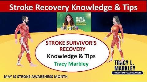 Stroke Recovery Awareness Month | Education, Hope & Tips with Tracy L. Markley