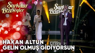 Gelin Olmuş Gidiyorsun - Hakan Altun | Şarkılar Bizi Söyler | Performans