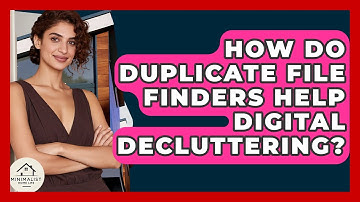How Do Duplicate File Finders Help Digital Decluttering? - Minimalist Home Life